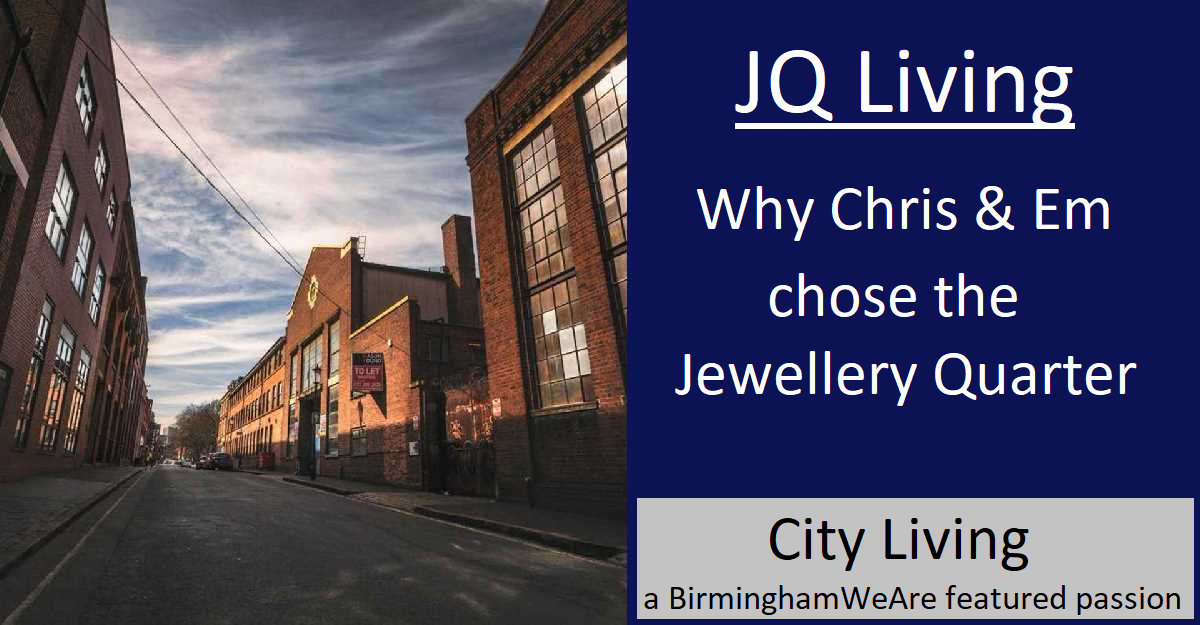 `Why we chose to move to the Jewellery Quarter" - Chris and Em